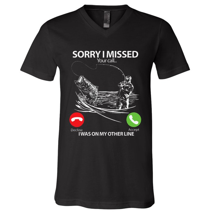 Sorry I Missed Your Call I Was On My Other Line Bass Fishing V-Neck T-Shirt