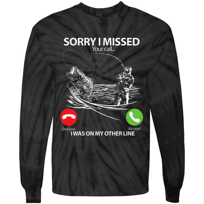 Sorry I Missed Your Call I Was On My Other Line Bass Fishing Tie-Dye Long Sleeve Shirt