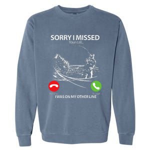 Sorry I Missed Your Call I Was On My Other Line Bass Fishing Garment-Dyed Sweatshirt