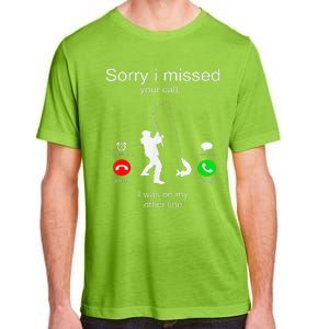 Sorry I Missed Your Call I Was On My Other Line Fishing Adult ChromaSoft Performance T-Shirt