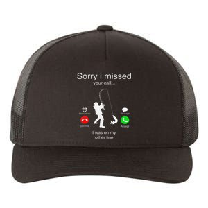 Sorry I Missed Your Call I Was On My Other Line Fishing Yupoong Adult 5-Panel Trucker Hat