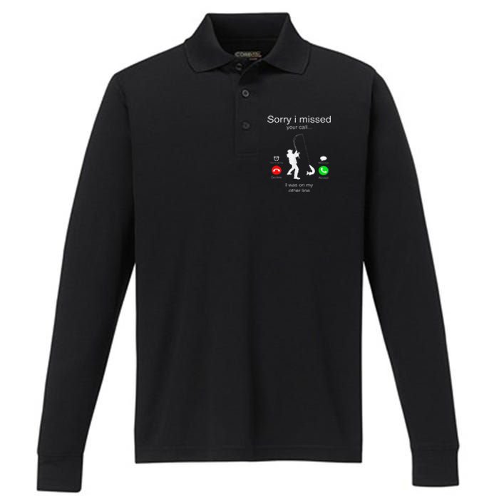 Sorry I Missed Your Call I Was On My Other Line Fishing Performance Long Sleeve Polo