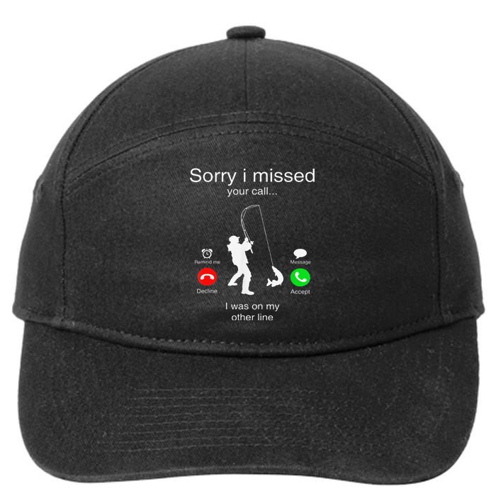 Sorry I Missed Your Call I Was On My Other Line Fishing 7-Panel Snapback Hat