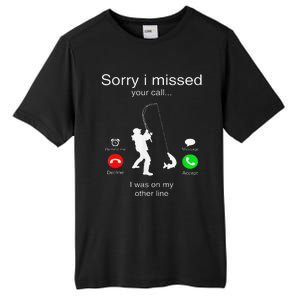 Sorry I Missed Your Call I Was On My Other Line Fishing Tall Fusion ChromaSoft Performance T-Shirt