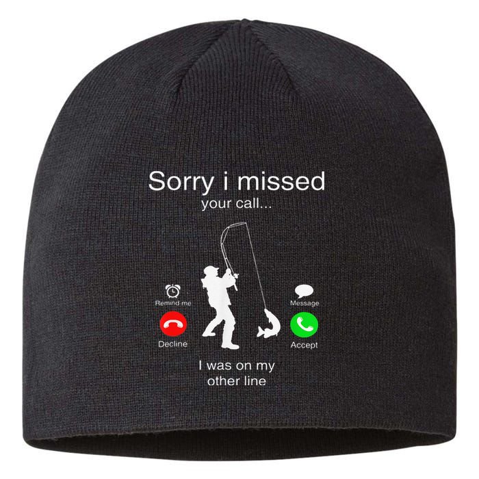 Sorry I Missed Your Call I Was On My Other Line Fishing Sustainable Beanie