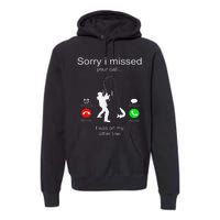 Sorry I Missed Your Call I Was On My Other Line Fishing Premium Hoodie