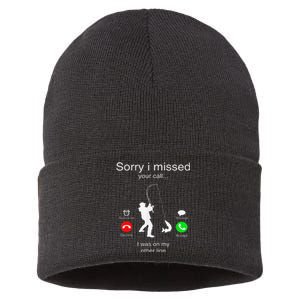 Sorry I Missed Your Call I Was On My Other Line Fishing Sustainable Knit Beanie