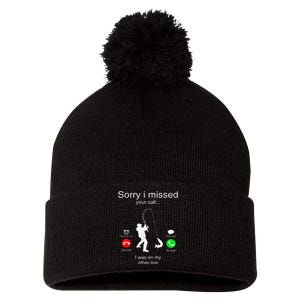 Sorry I Missed Your Call I Was On My Other Line Fishing Pom Pom 12in Knit Beanie