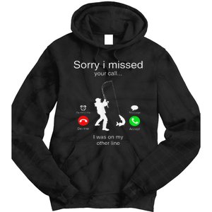 Sorry I Missed Your Call I Was On My Other Line Fishing Tie Dye Hoodie