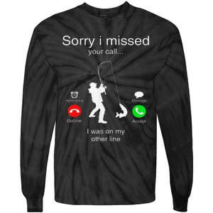 Sorry I Missed Your Call I Was On My Other Line Fishing Tie-Dye Long Sleeve Shirt