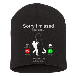 Sorry I Missed Your Call I Was On My Other Line Fishing Short Acrylic Beanie