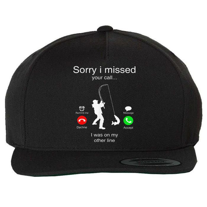 Sorry I Missed Your Call I Was On My Other Line Fishing Wool Snapback Cap