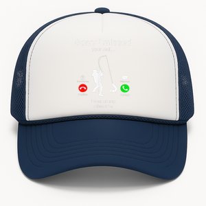 Sorry I Missed Your Call I Was On My Other Line Fishing Trucker Hat