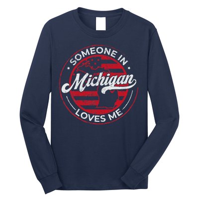 Someone In Michigan Loves Me Michigan Long Sleeve Shirt