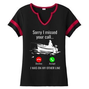 Sorry I Missed Your Call I Was On Other Line Boat Fishing Ladies Halftime Notch Neck Tee