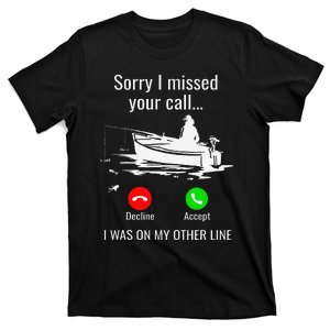 Sorry I Missed Your Call I Was On Other Line Boat Fishing T-Shirt