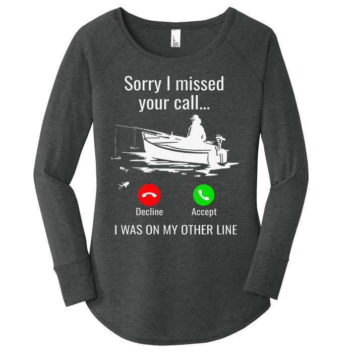 Sorry I Missed Your Call I Was On Other Line Boat Fishing Women's Perfect Tri Tunic Long Sleeve Shirt