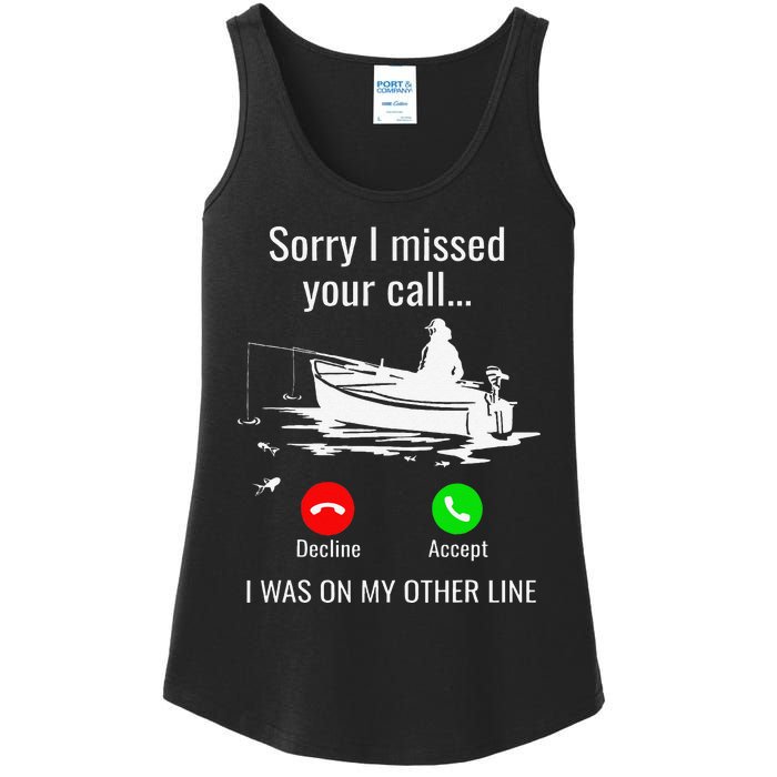 Sorry I Missed Your Call I Was On Other Line Boat Fishing Ladies Essential Tank