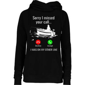 Sorry I Missed Your Call I Was On Other Line Boat Fishing Womens Funnel Neck Pullover Hood