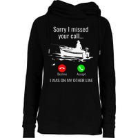 Sorry I Missed Your Call I Was On Other Line Boat Fishing Womens Funnel Neck Pullover Hood