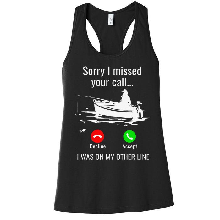 Sorry I Missed Your Call I Was On Other Line Boat Fishing Women's Racerback Tank