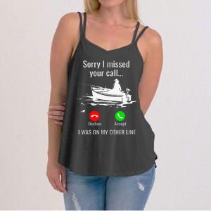 Sorry I Missed Your Call I Was On Other Line Boat Fishing Women's Strappy Tank