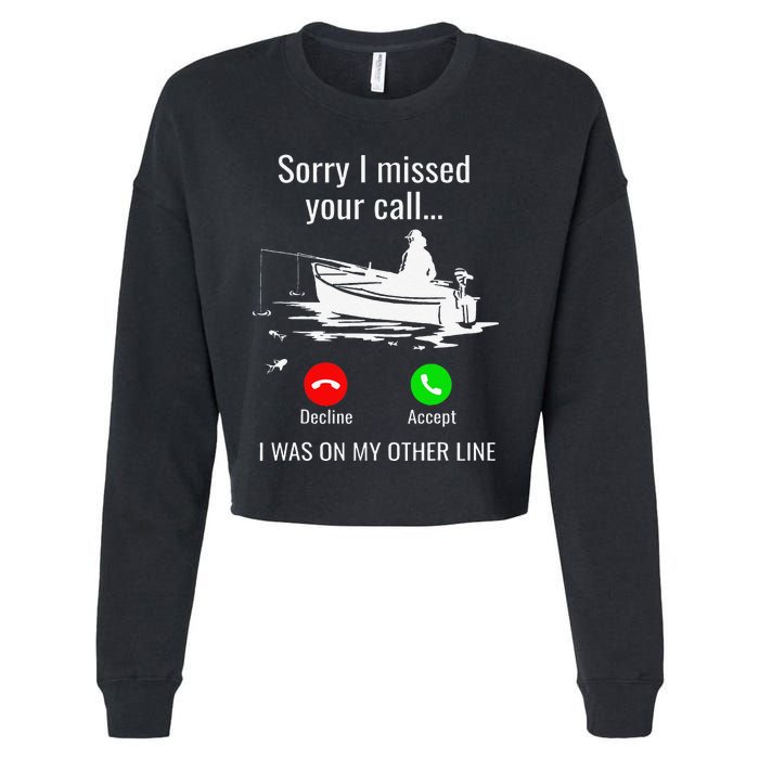 Sorry I Missed Your Call I Was On Other Line Boat Fishing Cropped Pullover Crew