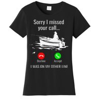 Sorry I Missed Your Call I Was On Other Line Boat Fishing Women's T-Shirt