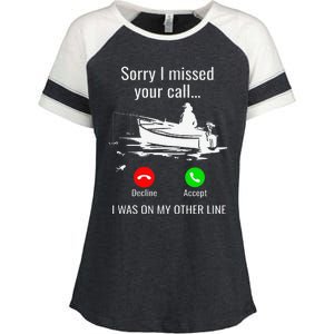 Sorry I Missed Your Call I Was On Other Line Boat Fishing Enza Ladies Jersey Colorblock Tee