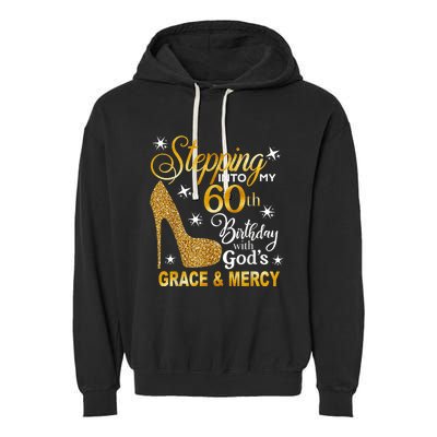 Stepping into my 60th birthday with God's grace & Mercy Garment-Dyed Fleece Hoodie