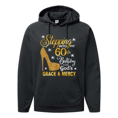 Stepping into my 60th birthday with God's grace & Mercy Performance Fleece Hoodie