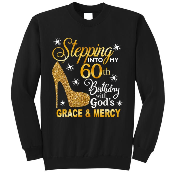 Stepping into my 60th birthday with God's grace & Mercy Sweatshirt