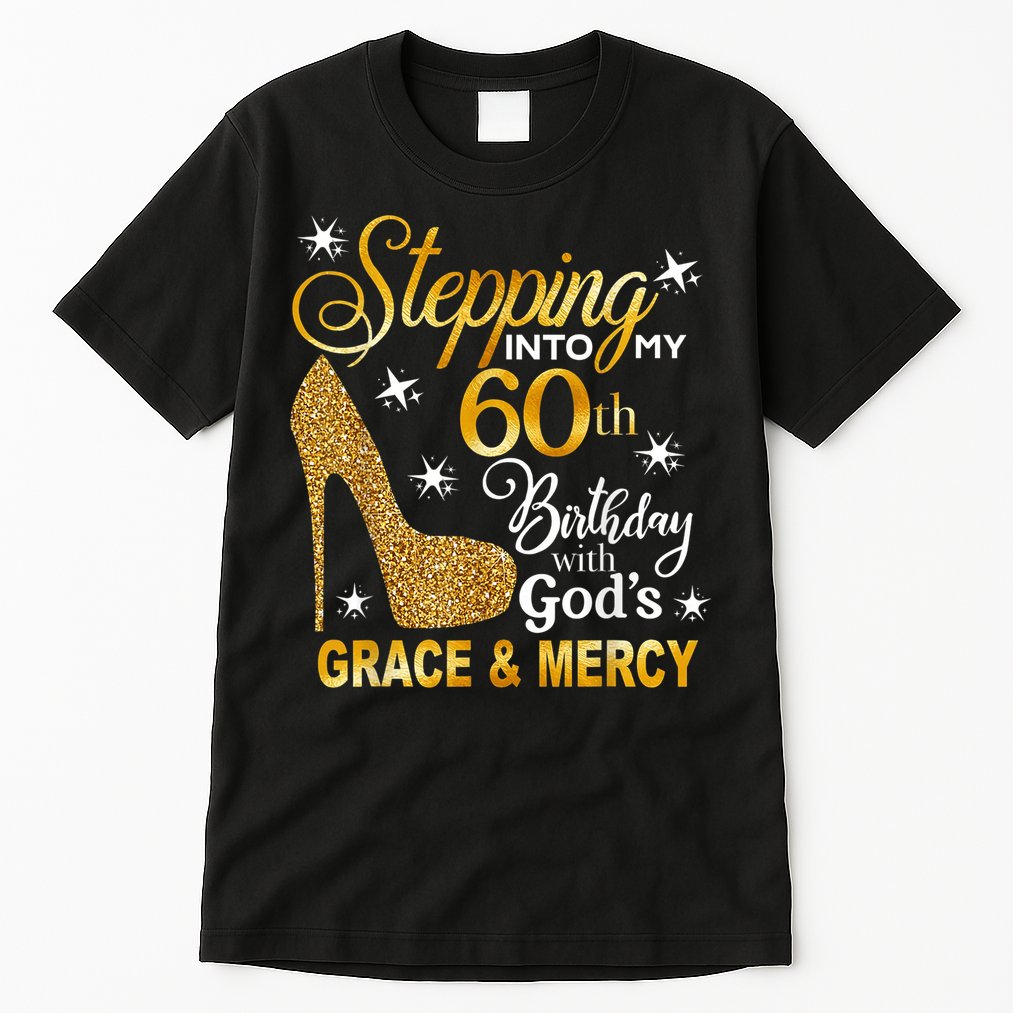 Stepping into my 60th birthday with God's grace & Mercy Tall T-Shirt