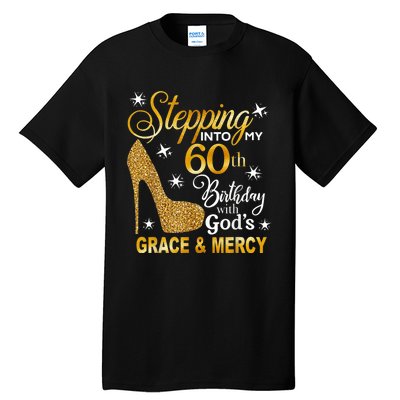 Stepping into my 60th birthday with God's grace & Mercy Tall T-Shirt