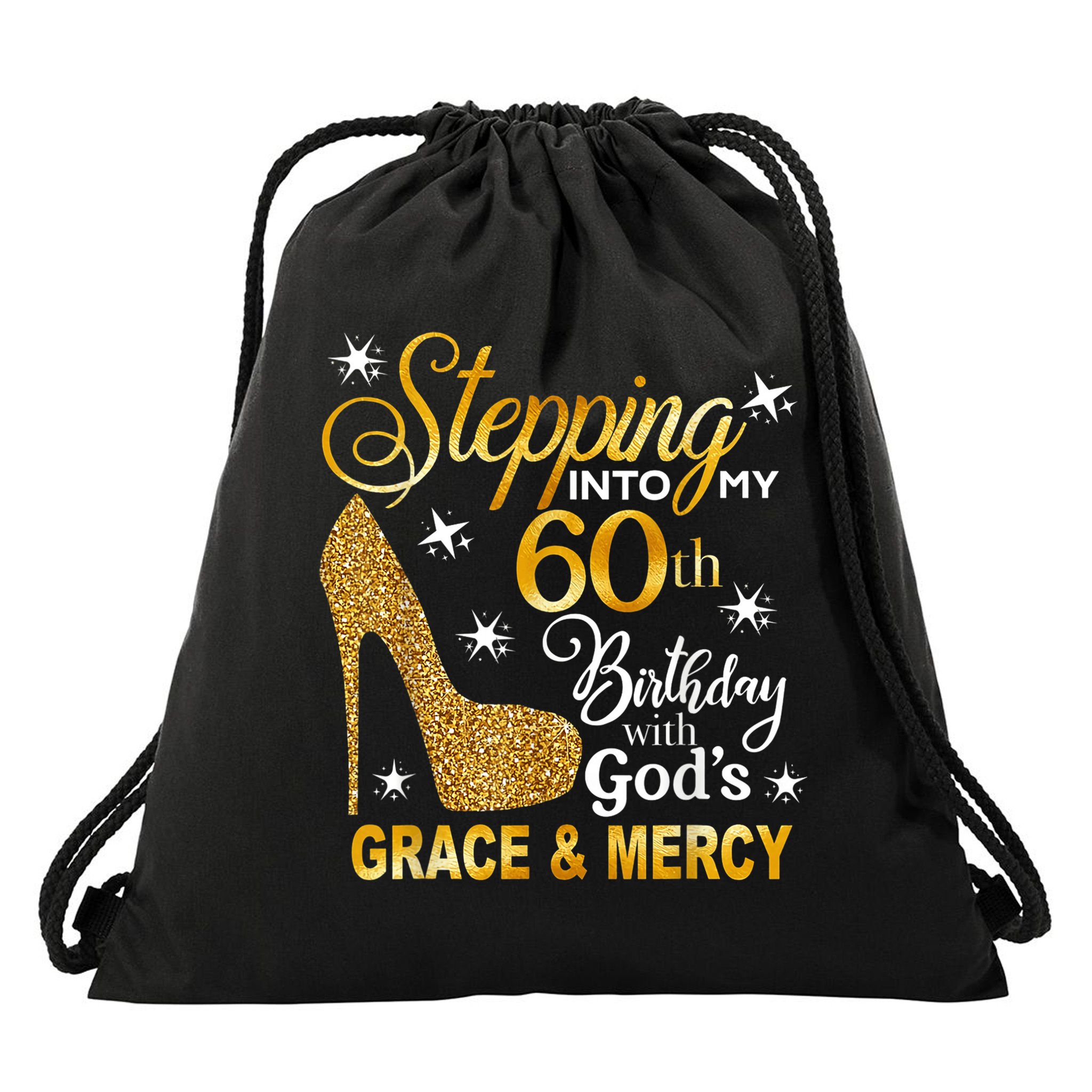 Stepping into my 60th birthday with God's grace & Mercy Drawstring Bag