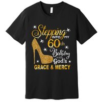 Stepping into my 60th birthday with God's grace & Mercy Premium T-Shirt