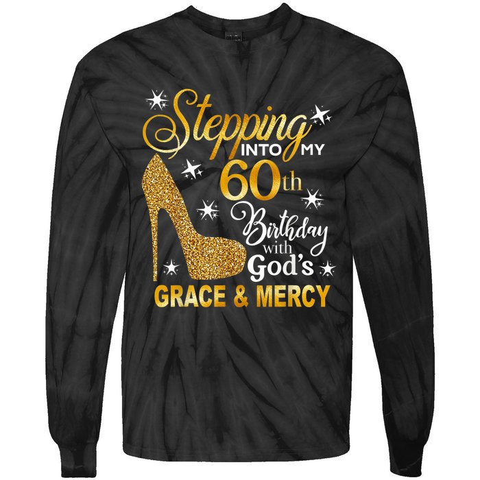 Stepping into my 60th birthday with God's grace & Mercy Tie-Dye Long Sleeve Shirt