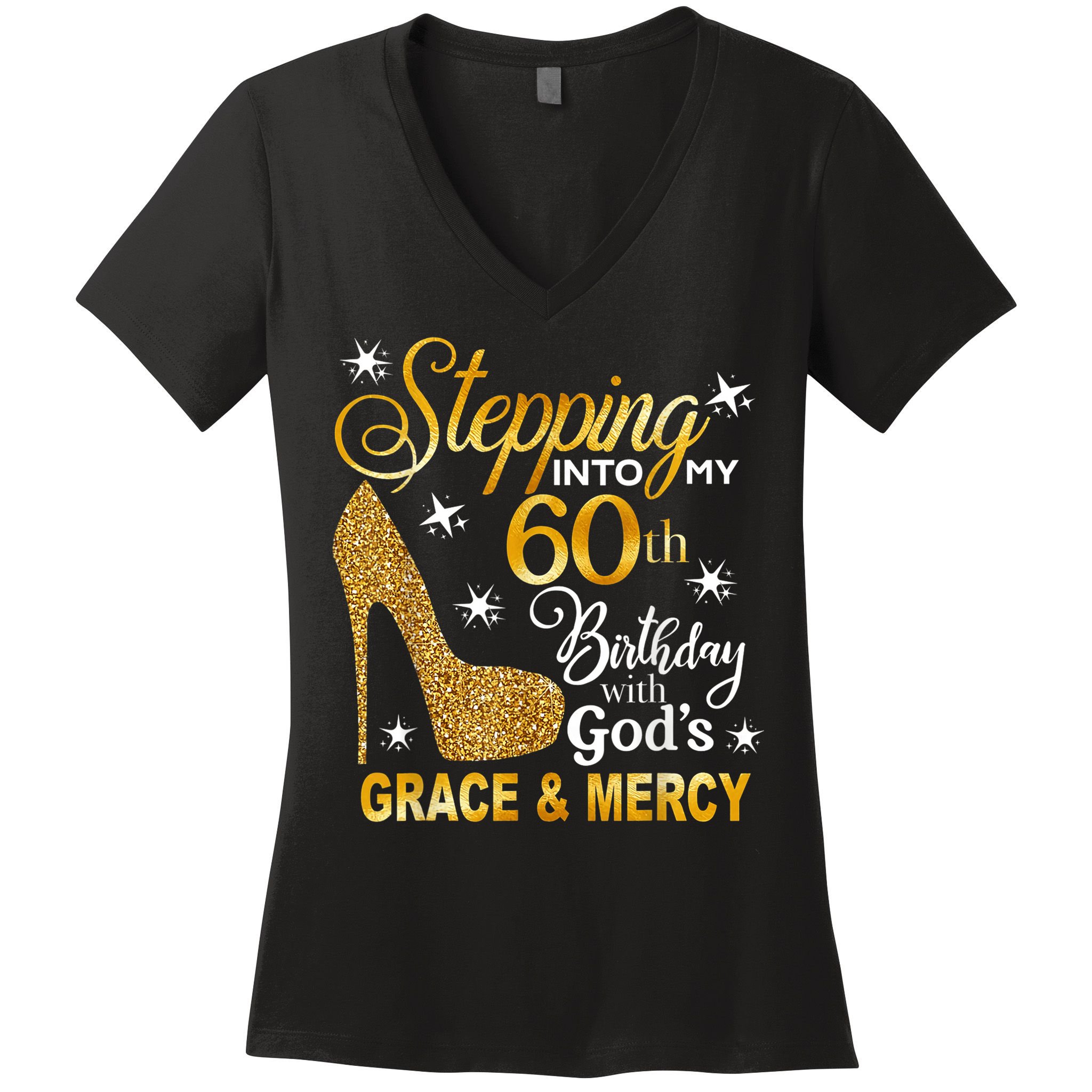 Stepping into my 60th birthday with God's grace & Mercy Women's V-Neck T-Shirt
