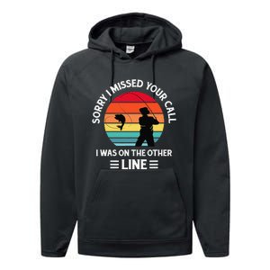 Sorry I Missed Your Call I Was On The Other Line Fishing Performance Fleece Hoodie