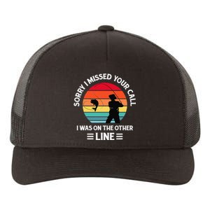 Sorry I Missed Your Call I Was On The Other Line Fishing Yupoong Adult 5-Panel Trucker Hat