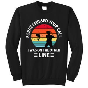 Sorry I Missed Your Call I Was On The Other Line Fishing Sweatshirt