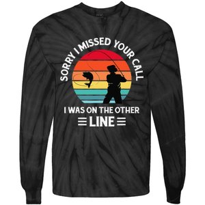 Sorry I Missed Your Call I Was On The Other Line Fishing Tie-Dye Long Sleeve Shirt