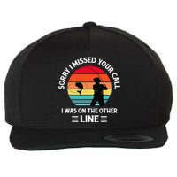 Sorry I Missed Your Call I Was On The Other Line Fishing Wool Snapback Cap