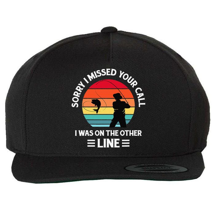 Sorry I Missed Your Call I Was On The Other Line Fishing Wool Snapback Cap