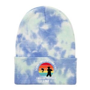 Sorry I Missed Your Call I Was On The Other Line Fishing Tie Dye 12in Knit Beanie