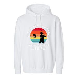 Sorry I Missed Your Call I Was On The Other Line Fishing Garment-Dyed Fleece Hoodie