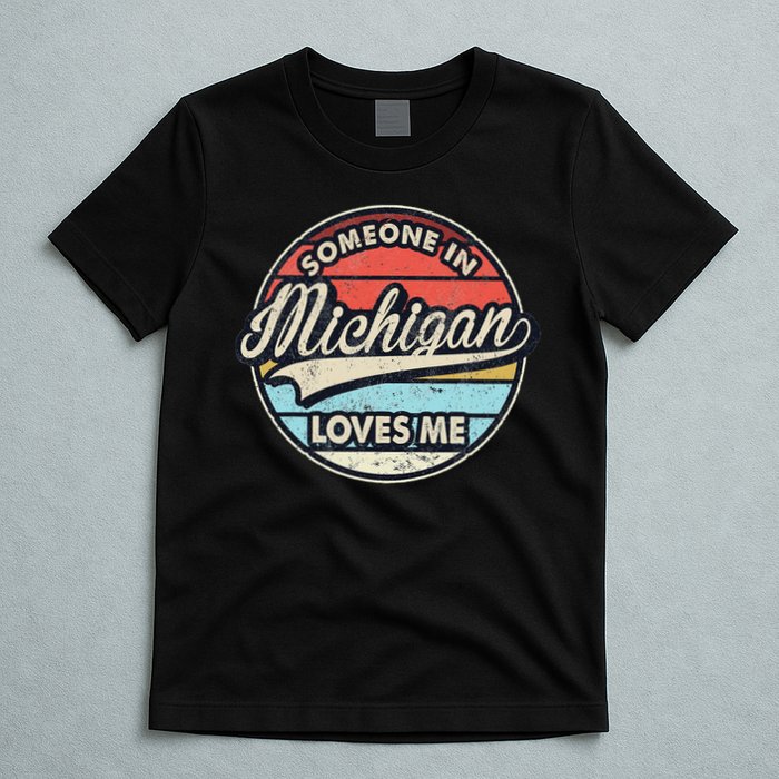 Someone In Michigan Loves Me Us State Cool Retro T-Shirt
