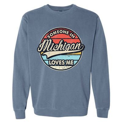 Someone In Michigan Loves Me Us State Cool Retro Garment-Dyed Sweatshirt