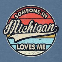 Someone In Michigan Loves Me Us State Cool Retro Garment-Dyed Sweatshirt