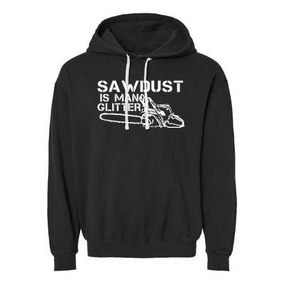 Sawdust Is Man Glitter Garment-Dyed Fleece Hoodie